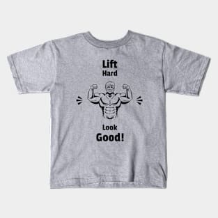 Lift Hard, Look Good! Kids T-Shirt